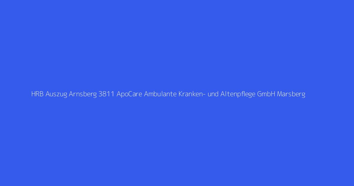 HRB Auszug Arnsberg 3811 ApoCare Ambulante Kranken- und Altenpflege GmbH Marsberg